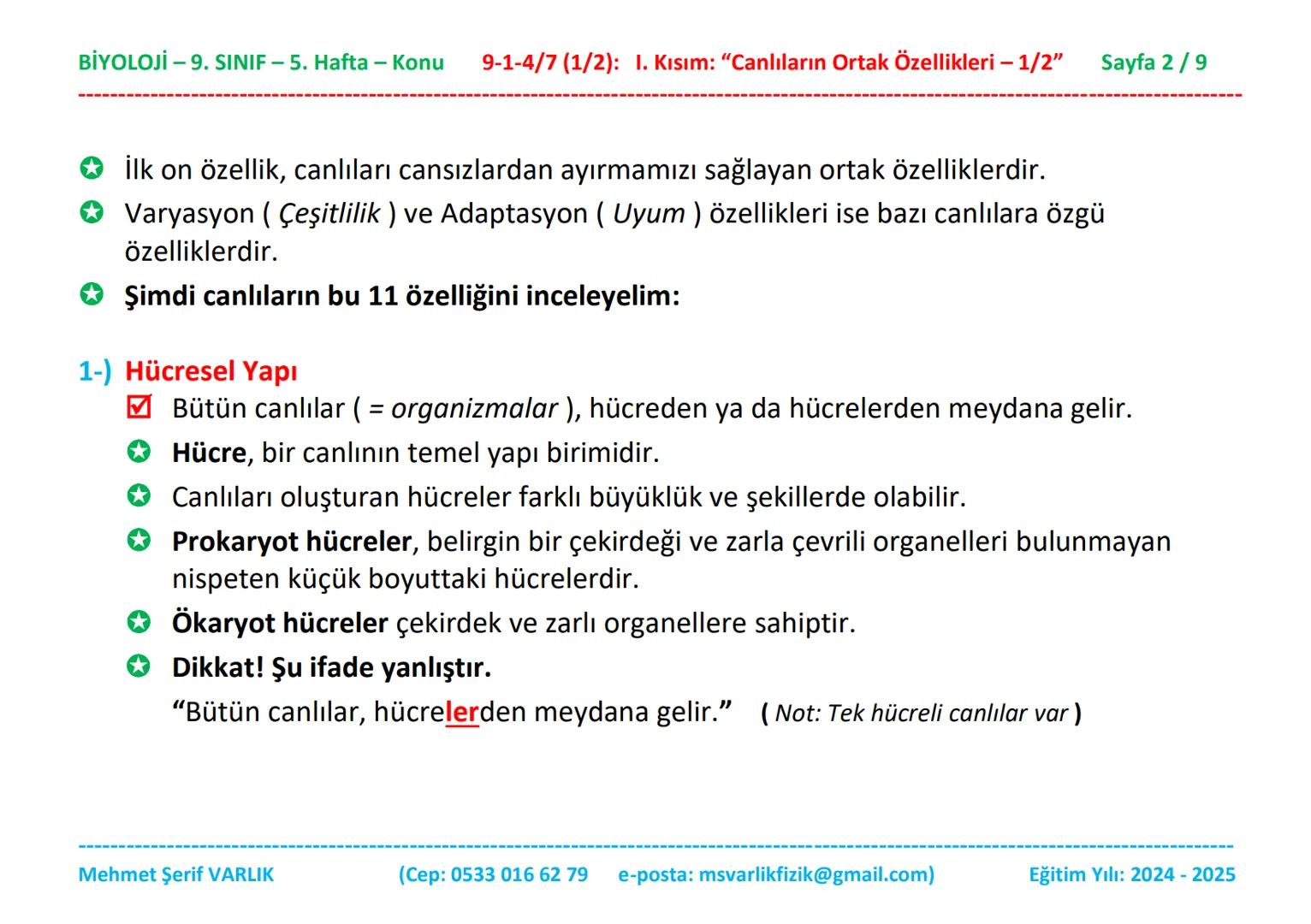 BİYOLOJİ
9. SINIF
5. HAFTA BİYOLOJİ -9. SINIF - 5. Hafta - Konu 9-1-4/7 (1/2): 1. Kısım: "Canlıların Ortak Özellikleri - 1/2"
Sayfa 1/9
Biyo