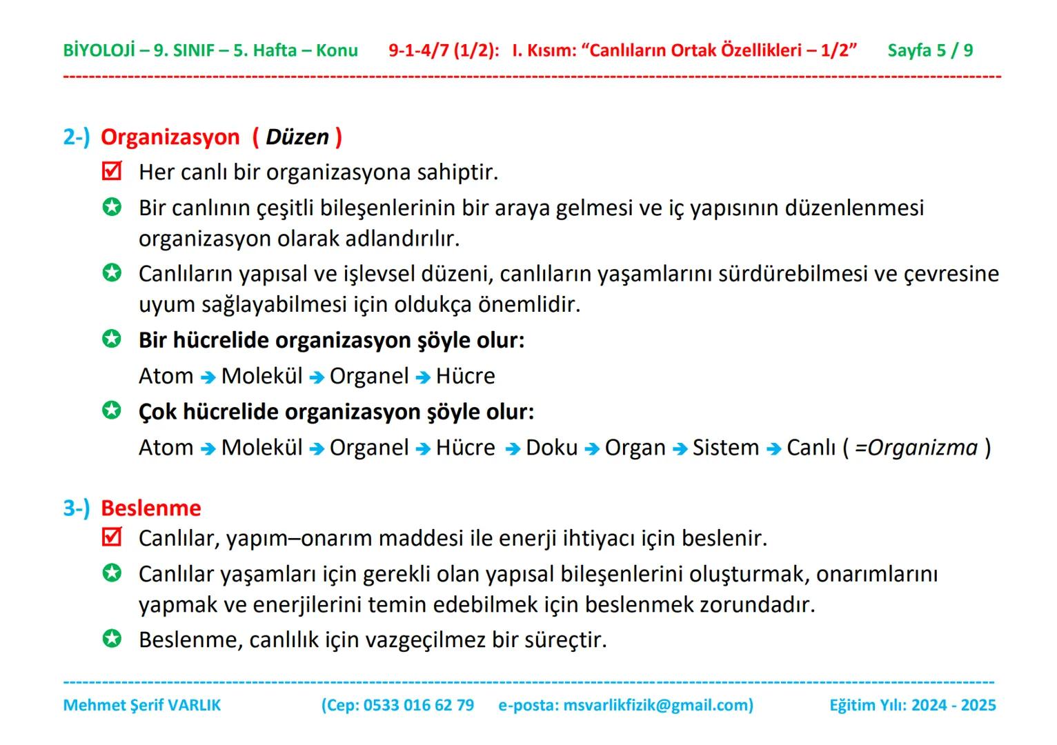 BİYOLOJİ
9. SINIF
5. HAFTA BİYOLOJİ -9. SINIF - 5. Hafta - Konu 9-1-4/7 (1/2): 1. Kısım: "Canlıların Ortak Özellikleri - 1/2"
Sayfa 1/9
Biyo