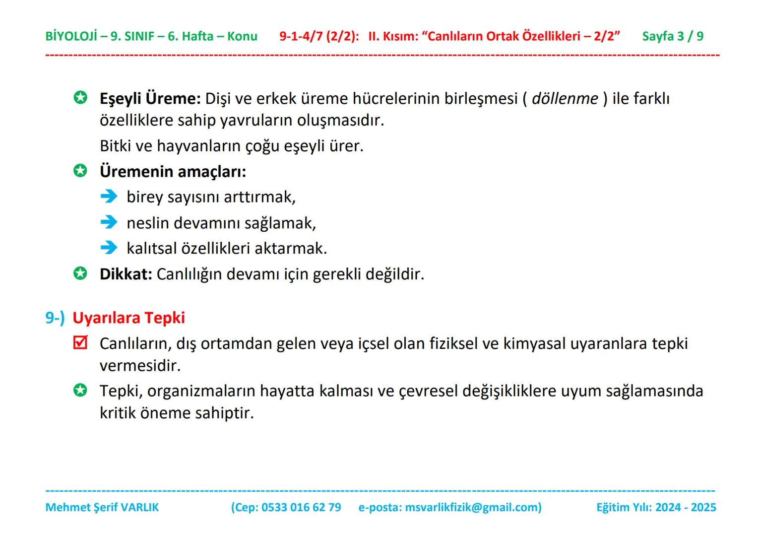 BİYOLOJİ
9. SINIF
6. HAFTA BİYOLOJİ -9. SINIF - 6. Hafta - Konu 9-1-4/7 (2/2): II. Kısım: "Canlıların Ortak Özellikleri - 2/2"
Sayfa 1/9
Biy