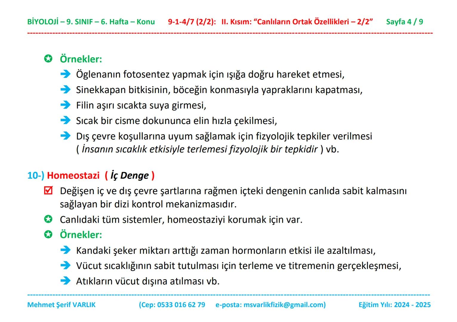BİYOLOJİ
9. SINIF
6. HAFTA BİYOLOJİ -9. SINIF - 6. Hafta - Konu 9-1-4/7 (2/2): II. Kısım: "Canlıların Ortak Özellikleri - 2/2"
Sayfa 1/9
Biy