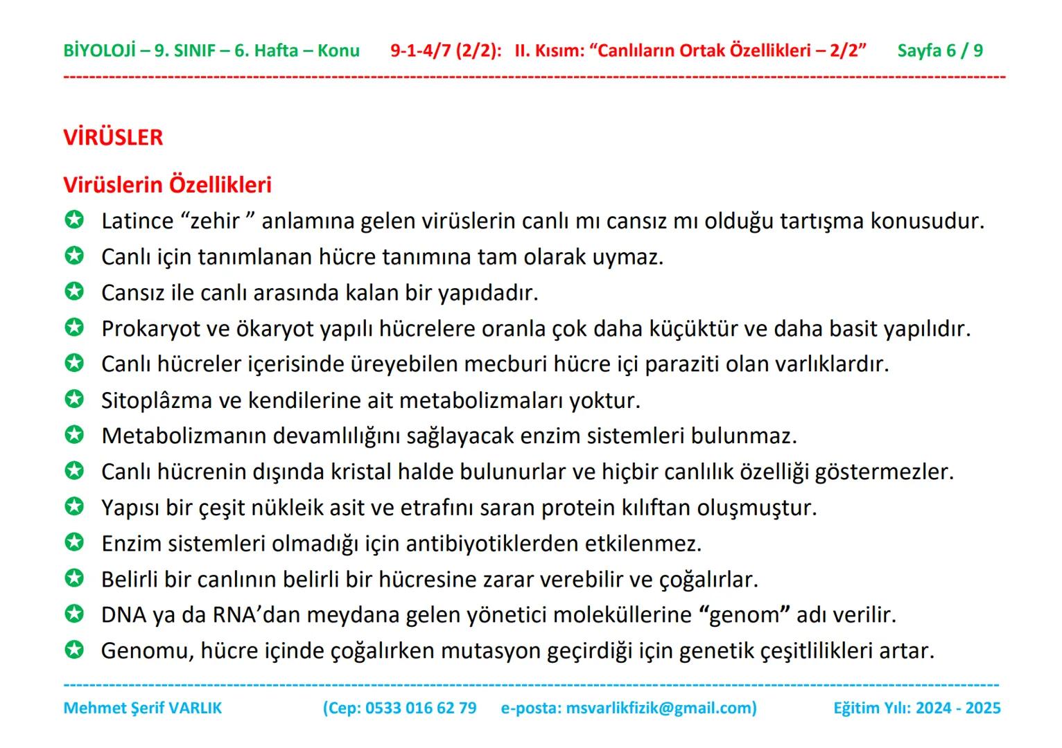 BİYOLOJİ
9. SINIF
6. HAFTA BİYOLOJİ -9. SINIF - 6. Hafta - Konu 9-1-4/7 (2/2): II. Kısım: "Canlıların Ortak Özellikleri - 2/2"
Sayfa 1/9
Biy