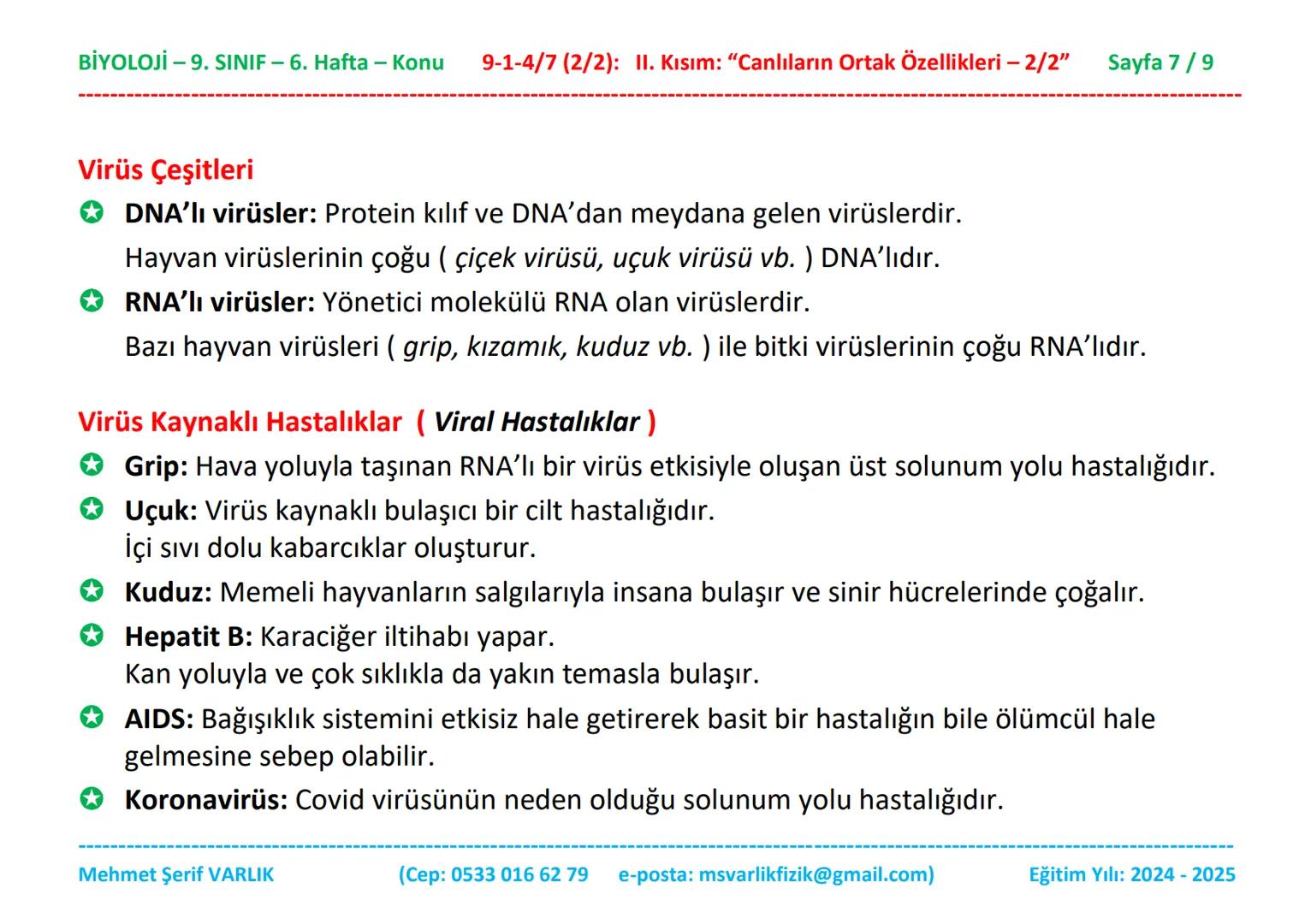 BİYOLOJİ
9. SINIF
6. HAFTA BİYOLOJİ -9. SINIF - 6. Hafta - Konu 9-1-4/7 (2/2): II. Kısım: "Canlıların Ortak Özellikleri - 2/2"
Sayfa 1/9
Biy