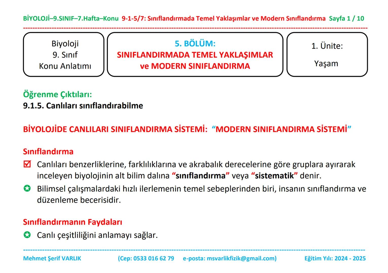 BİYOLOJİ
9. SINIF
7. HAFTA BİYOLOJİ-9.SINIF-7.Hafta-Konu 9-1-5/7: Sınıflandırmada Temel Yaklaşımlar ve Modern Sınıflandırma Sayfa 1/10
Biyol