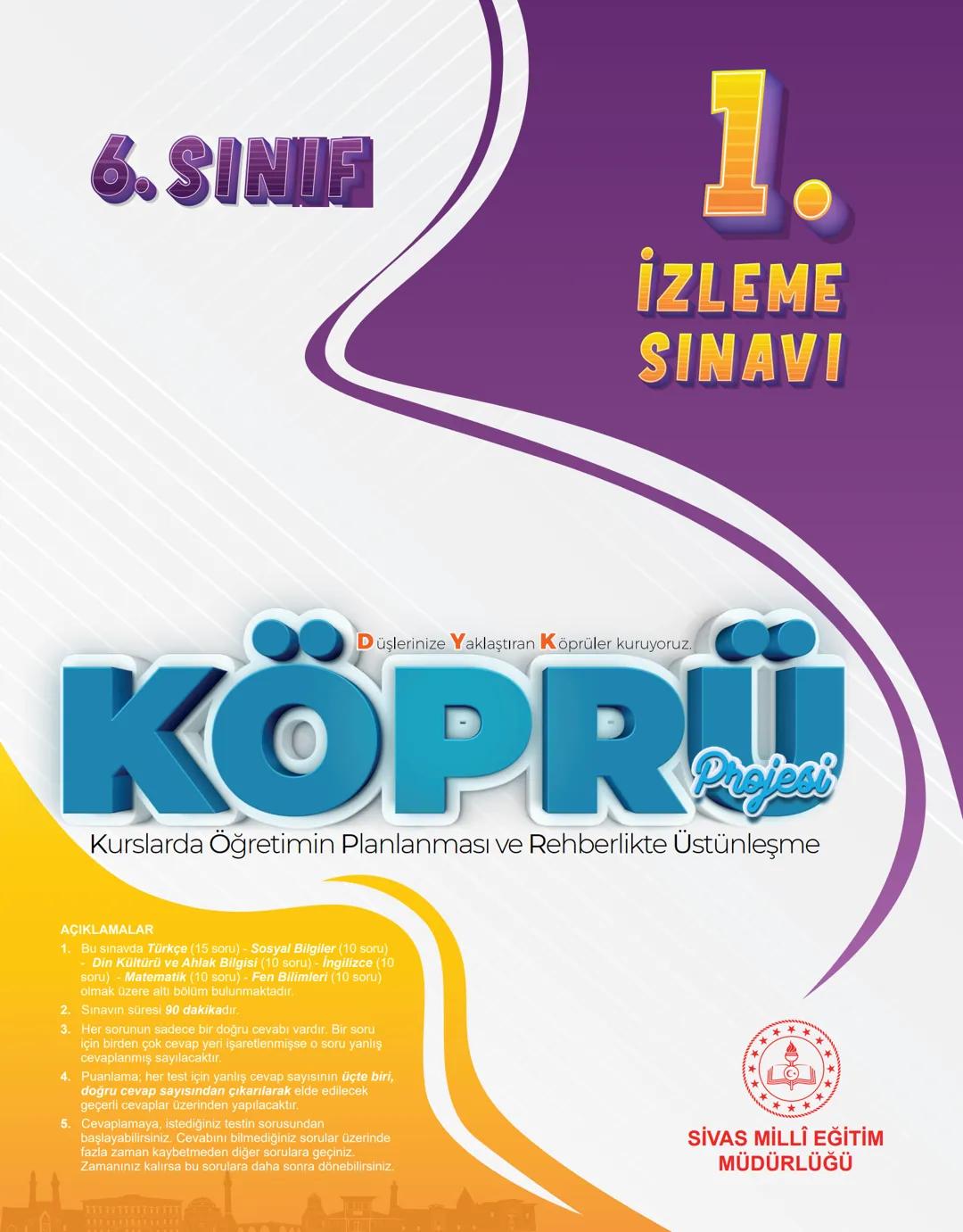 6. SINIF
1.
İZLEME
SINAVI
Düşlerinize Yaklaştıran Köprüler kuruyoruz.
KÖPRÜ
Projesi
Kurslarda Öğretimin Planlanması ve Rehberlikte Üstün