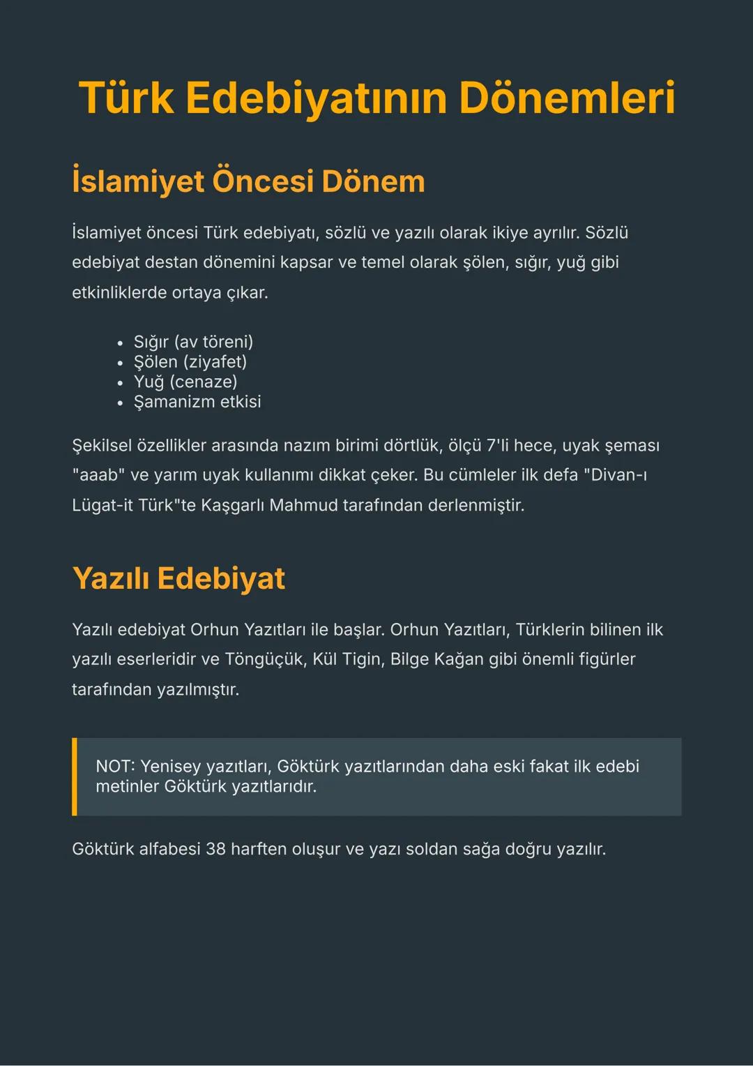 # Türk Edebiyatının Dönemleri
## İslamiyet Öncesi Dönem
İslamiyet öncesi Türk edebiyatı, sözlü ve yazılı olarak ikiye ayrılır. Sözlü
edebi
