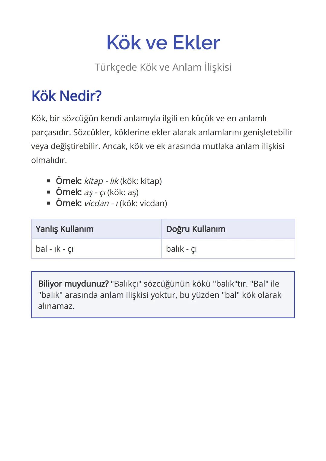 # Kök ve Ekler
Türkçede Kök ve Anlam İlişkisi
## Kök Nedir?
Kök, bir sözcüğün kendi anlamıyla ilgili en küçük ve en anlamlı
parçasıdır. Sö