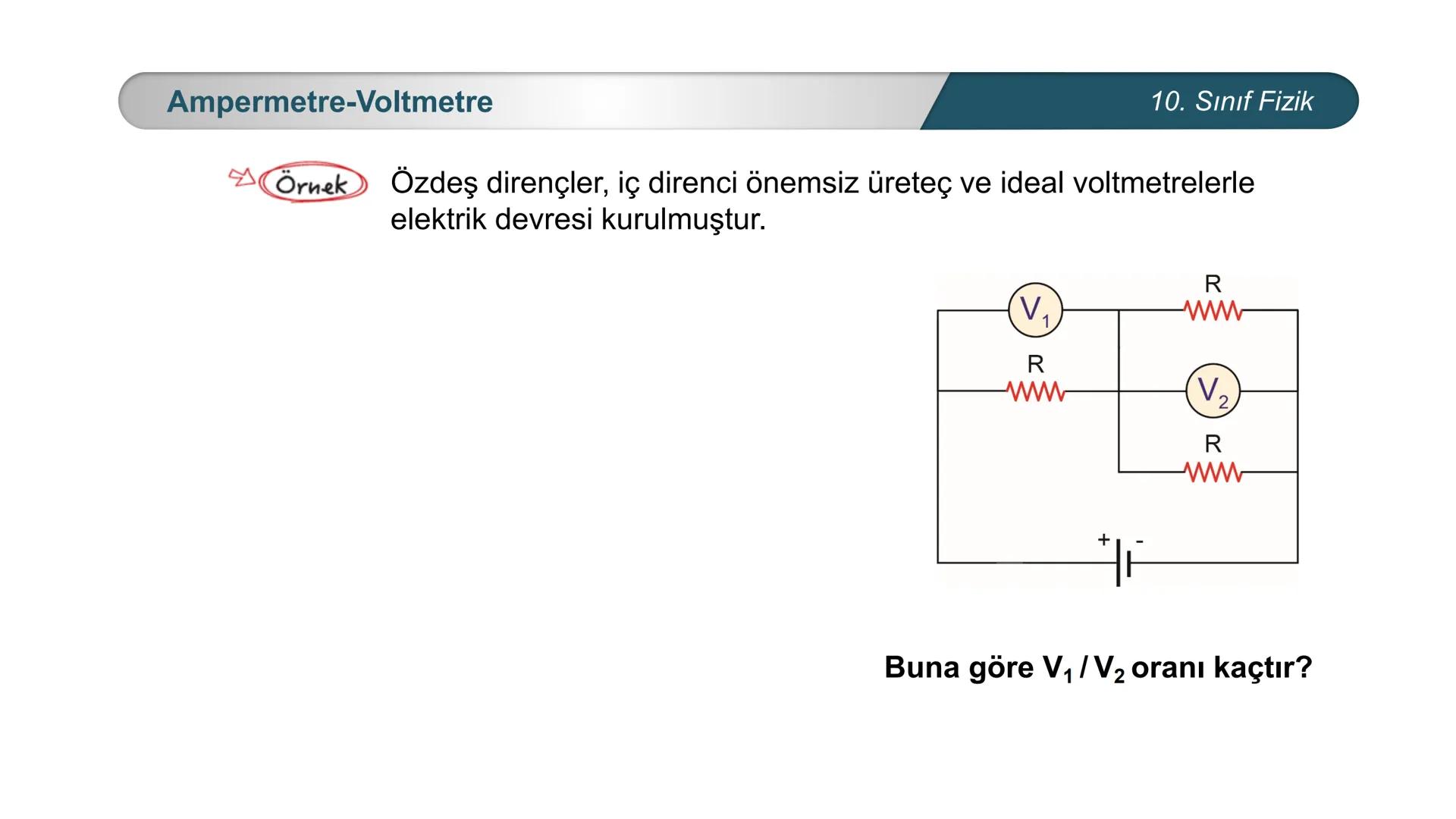 ÜRKIYE YETI
MILLI
*
BAKANLIĞI
FİZİK
10. SINIF
ELEKTRİK VE MANYETİZMA
Ampermetre ve Voltmetre Ampermetre
A
0,5
A
~$2.5丄仚 CE
10. Sınıf Fizik
A