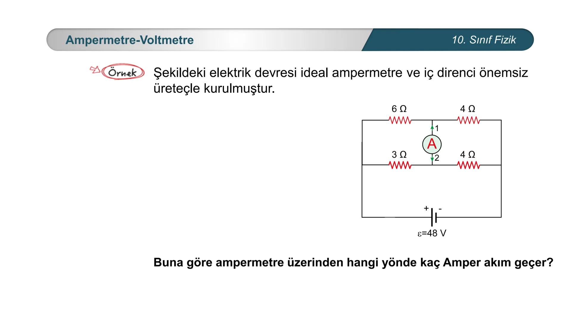 ÜRKIYE YETI
MILLI
*
BAKANLIĞI
FİZİK
10. SINIF
ELEKTRİK VE MANYETİZMA
Ampermetre ve Voltmetre Ampermetre
A
0,5
A
~$2.5丄仚 CE
10. Sınıf Fizik
A