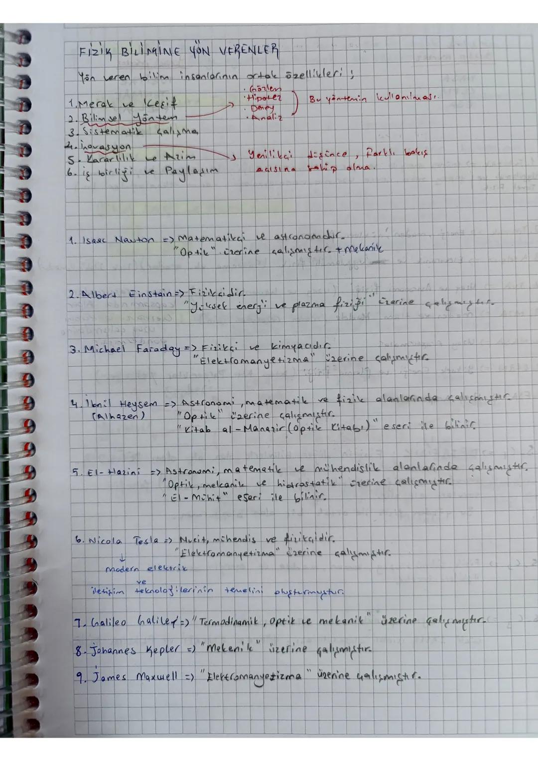 # FİZİK BİLİNMİNE YÖN VERENLER
Yön veren bilim insanlarının ortak özellikleri;
1. Merak ve Keşif
2. Bilimsel yöntem
3. Sistematik çalışm