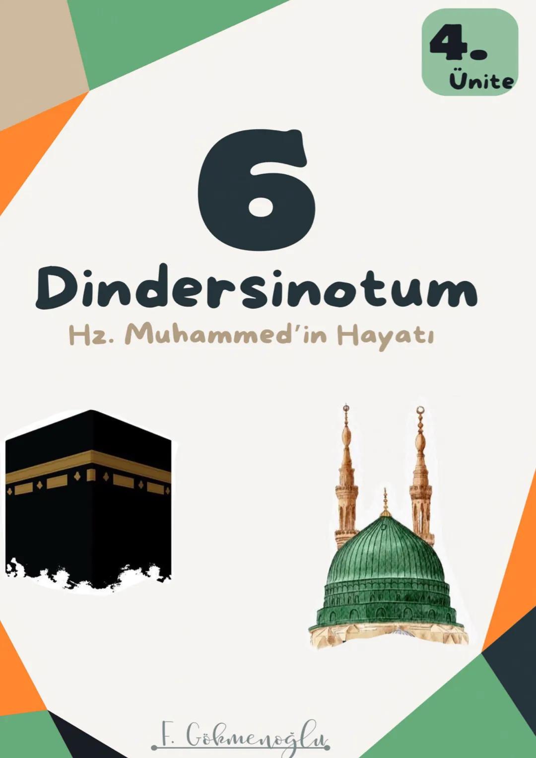 # 4.
Ünite
# 6
Dindersinotum
Hz. Muhammed'in Hayatı
F. Gökmenoğlu 613
Gizli Davet Dönemi
(3 yıl)
Gizli daveti başlatan ayetler, Müddes