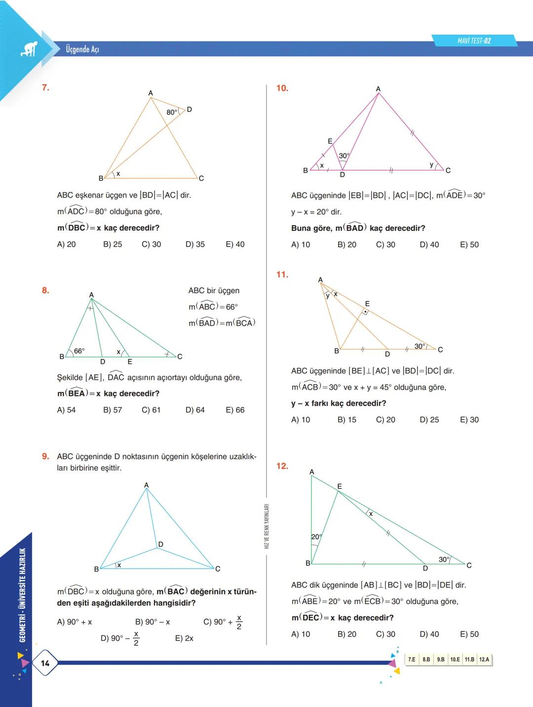 Y
K
S
TYT
ΑΥΤ
GEOMETRİ
SORU BANKASI
ÖĞRENMEYİ
KOLAYLAŞTIRAN
KONU KAVRAMA
VE
PEKİŞTİRME
TESTLERİ
Serhat İPEK
Selçuk OTKUN
► Cem EKİCİ
ÖSYM TA