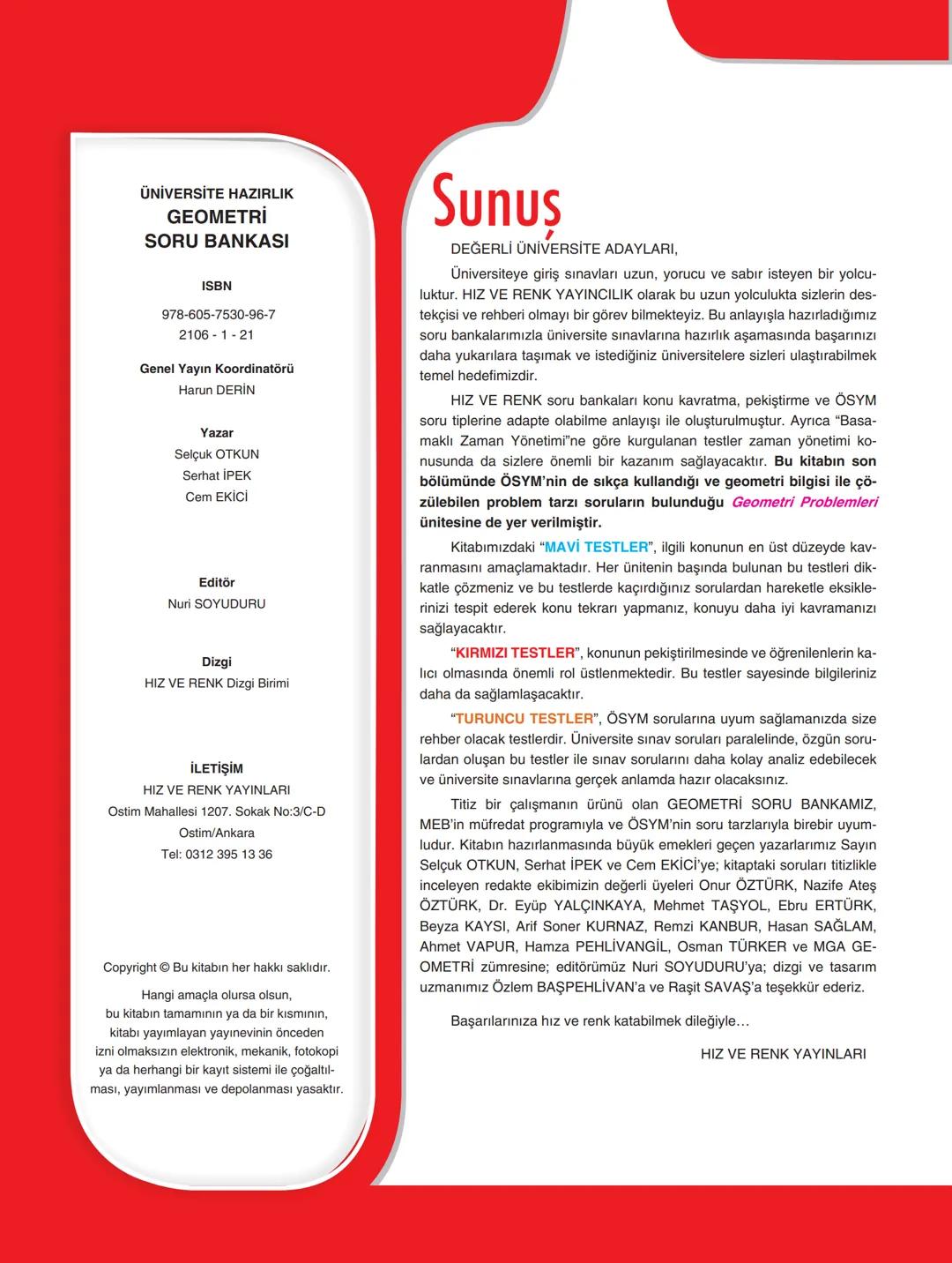 Y
K
S
TYT
ΑΥΤ
GEOMETRİ
SORU BANKASI
ÖĞRENMEYİ
KOLAYLAŞTIRAN
KONU KAVRAMA
VE
PEKİŞTİRME
TESTLERİ
Serhat İPEK
Selçuk OTKUN
► Cem EKİCİ
ÖSYM TA