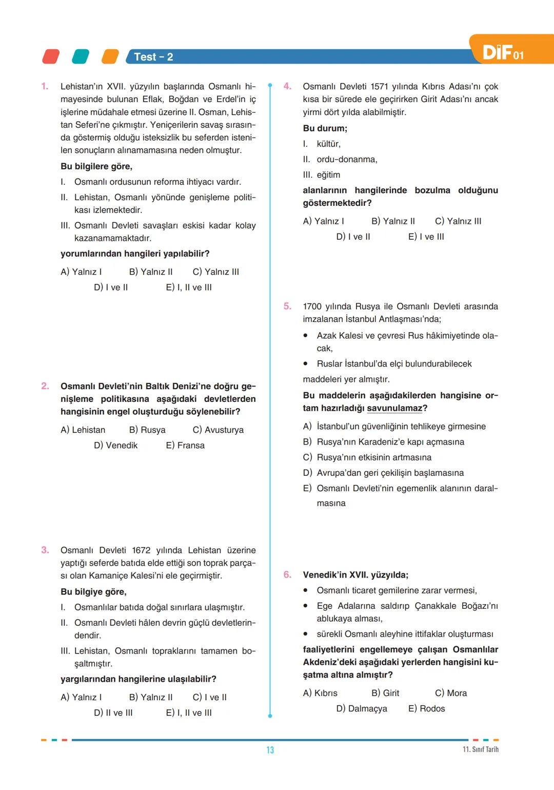 FÖY
01
DIF
TARİH
DEĞİŞEN DÜNYA DENGELERİ KARŞISINDA OSMANLI SİYASETİ (1595-1774)-1
11.1.1. 1595-1700 yılları arasındaki süreçte meydana g