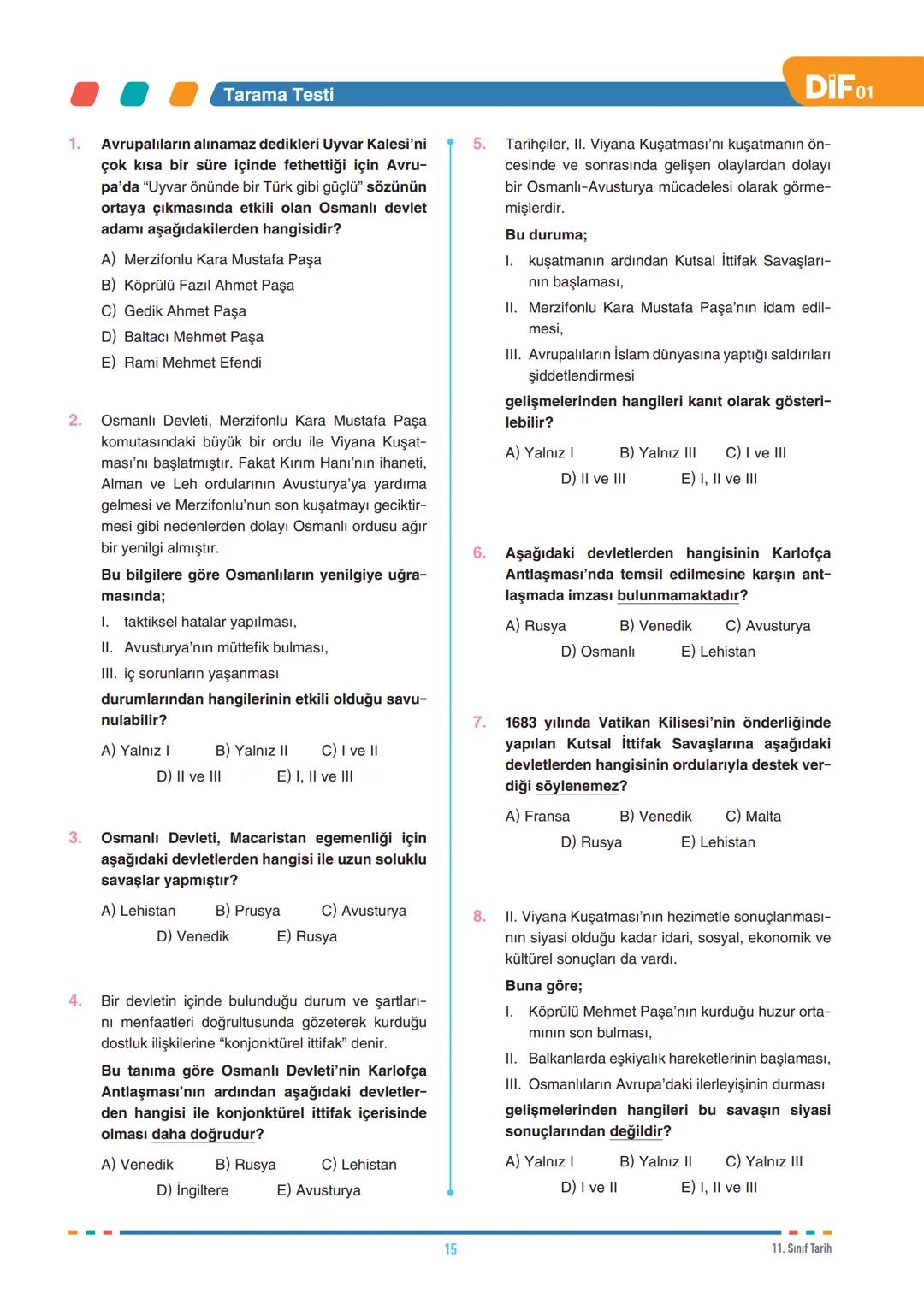 FÖY
01
DIF
TARİH
DEĞİŞEN DÜNYA DENGELERİ KARŞISINDA OSMANLI SİYASETİ (1595-1774)-1
11.1.1. 1595-1700 yılları arasındaki süreçte meydana g