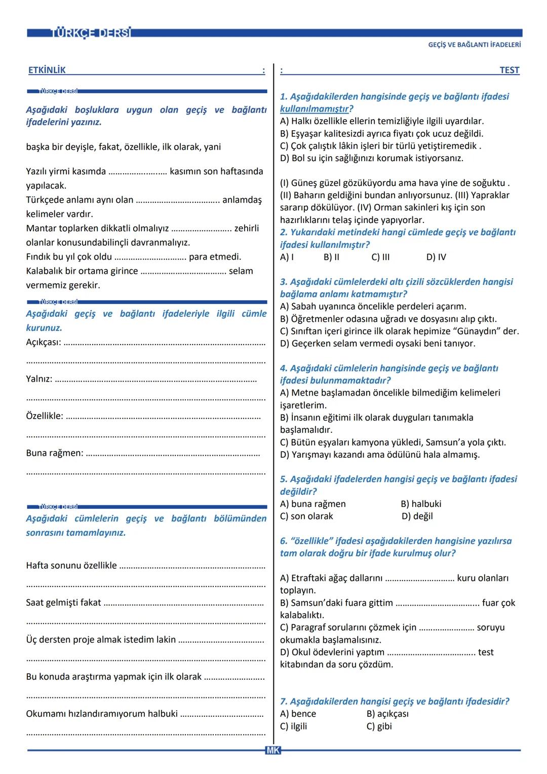 # ÜRKÇE DERSİ
T
KONU
GEÇİŞ VE BAĞLANTI İFADELERİ:
Geçiş (yönlendirme) ifadeleri:
Cümlelerde bir düşünceden başka bir düşünceye
geçilece
