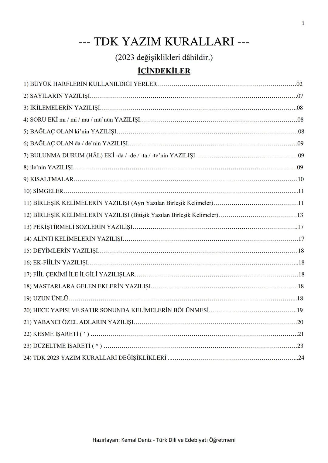 2
--- BÜYÜK HARFLERİN KULLANILDIĞI YERLER ---
A. Cümle büyük harfle başlar: Ak akçe kara gün içindir.
Hayatta en hakiki mürşit ilimdir, f