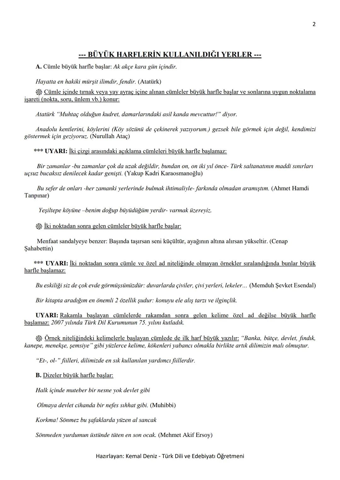 2
--- BÜYÜK HARFLERİN KULLANILDIĞI YERLER ---
A. Cümle büyük harfle başlar: Ak akçe kara gün içindir.
Hayatta en hakiki mürşit ilimdir, f