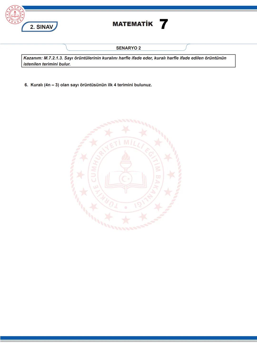 # MATEMATİK 7
2. SINAV
7. SINIF 1. DÖNEM 2. ORTAK YAZILI KONU SORU DAĞILIM TABLOSU VE ÖRNEK SENARYOLAR
Konu soru dağılım tablosu, öğretim