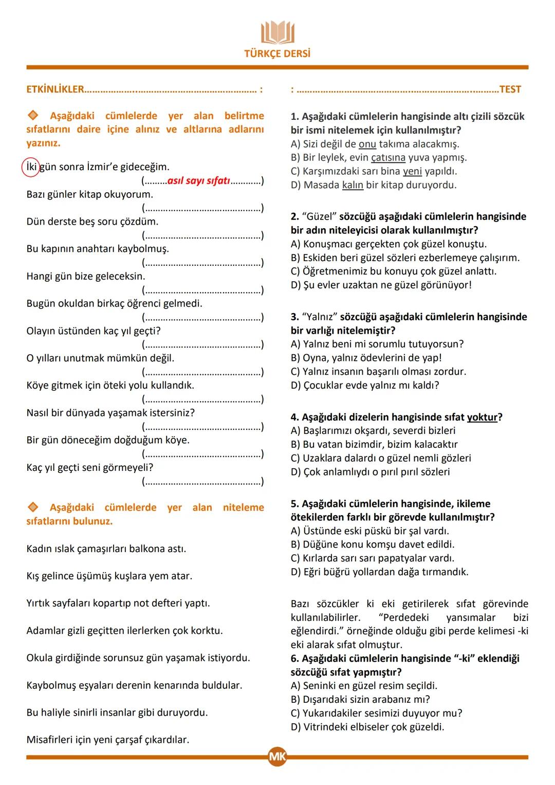 6. SINIF TÜRKÇE TAM ÖĞRENME
SIFATLAR (ÖN ADLAR)
KONU ANLATIMI....
SIFATLAR (ÖN ADLAR)
İsimlerden önce gelerek onların renk, biçim, sayı, iş
