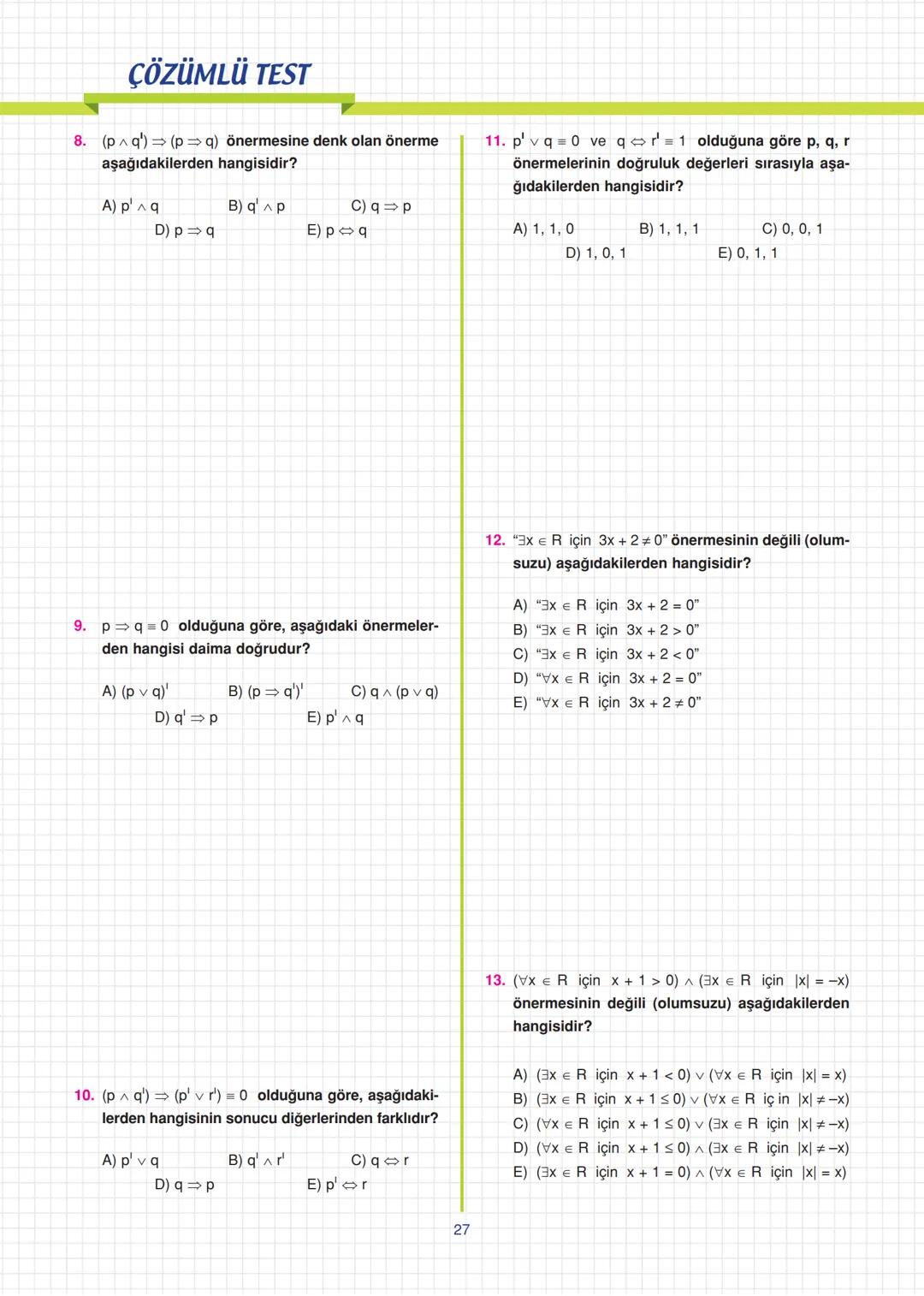 9. Sınıf
Uyarı
n tane basit önermenin doğru-
luk tablosunda 2 tane durum
vardır.
Sıra Sende
Aşağıdakilerden hangisi öner-
medir? Doğrulu