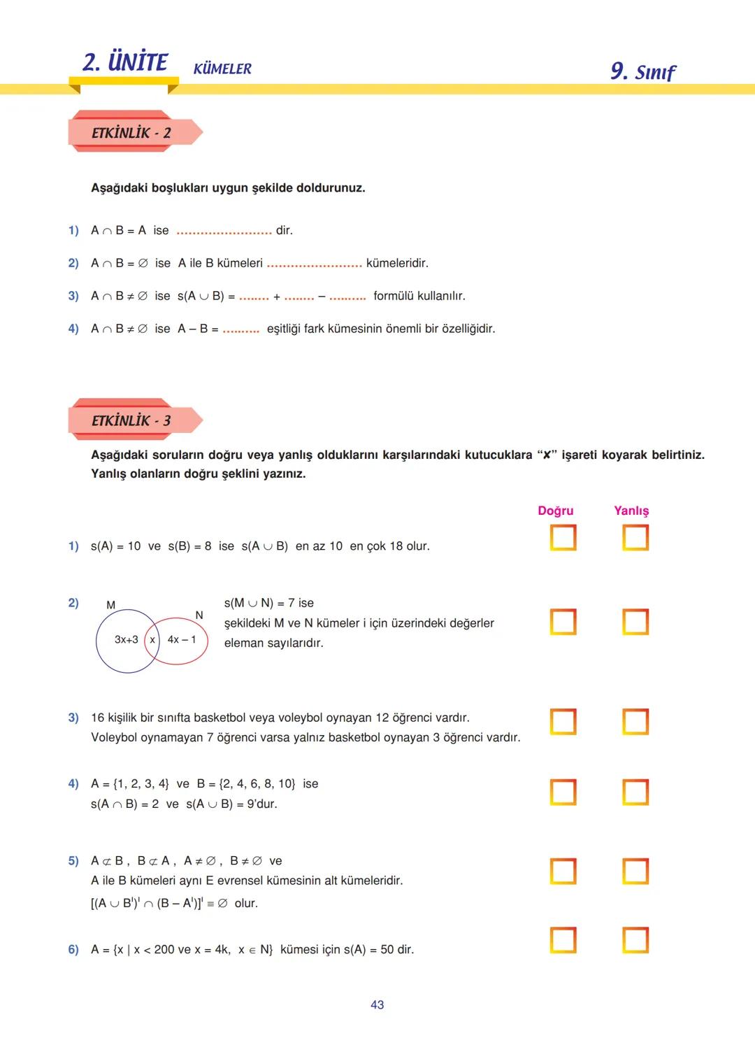 9. Sınıf
Uyarı
n tane basit önermenin doğru-
luk tablosunda 2 tane durum
vardır.
Sıra Sende
Aşağıdakilerden hangisi öner-
medir? Doğrulu