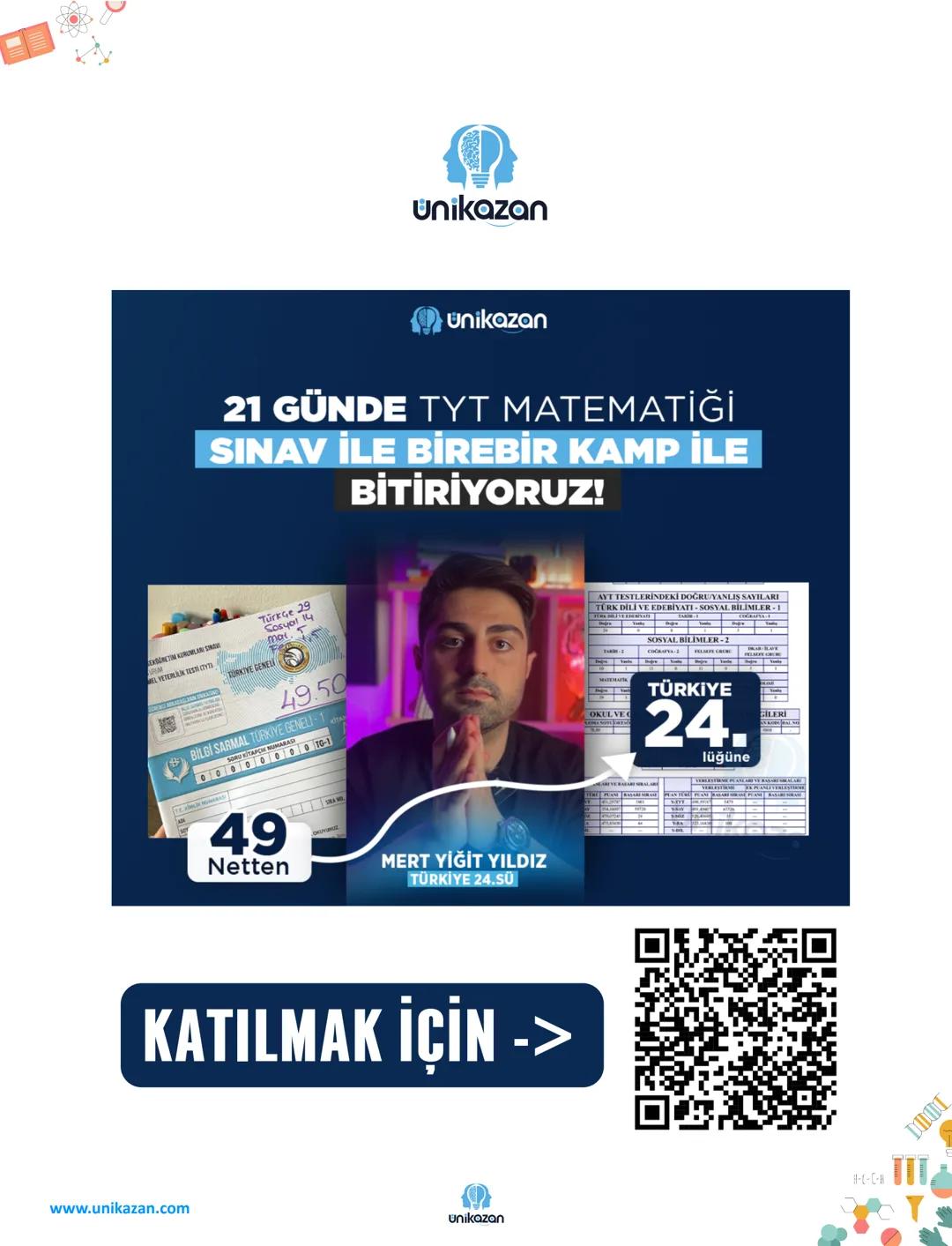 unikazan
TYT BİYOLOJİ MEB NOTLARI
ve notların özeti
4
unikazan
21 GÜNDE TYT MATEMATİĞİ
SINAV İLE BİREBİR KAMP İLE
BİTİRİYORUZ!
TYT
MATEMATİK