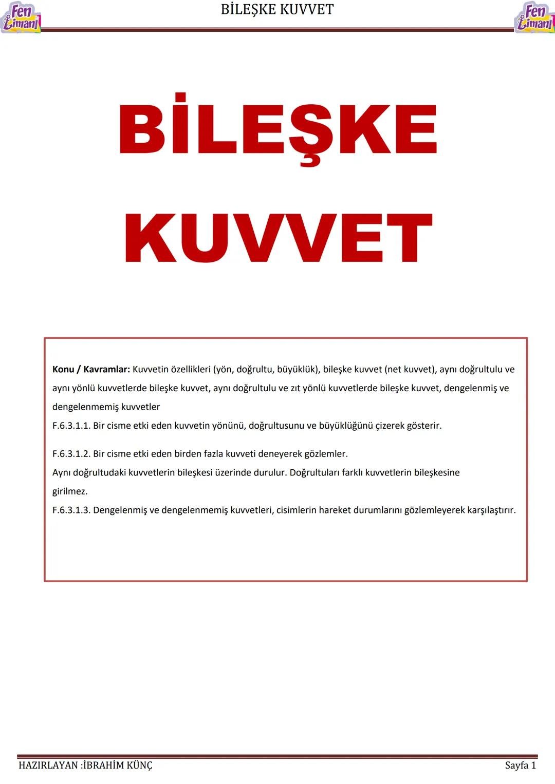 Fen
Limani
BİLEŞKE KUVVET
Fen
Limani
BİLEŞKE
KUVVET
Konu / Kavramlar: Kuvvetin özellikleri (yön, doğrultu, büyüklük), bileşke kuvvet (net ku