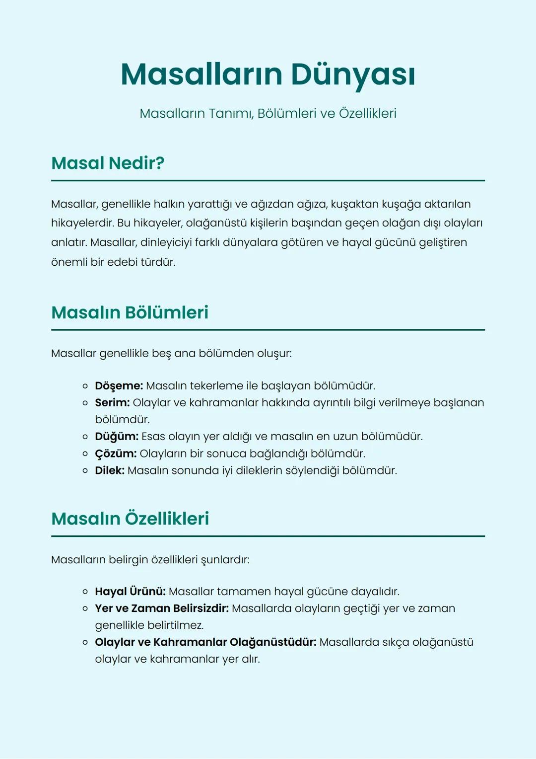 Masalların Dünyası
Masalların Tanımı, Bölümleri ve Özellikleri
Masal Nedir?
Masallar, genellikle halkın yarattığı ve ağızdan ağıza, kuşaktan