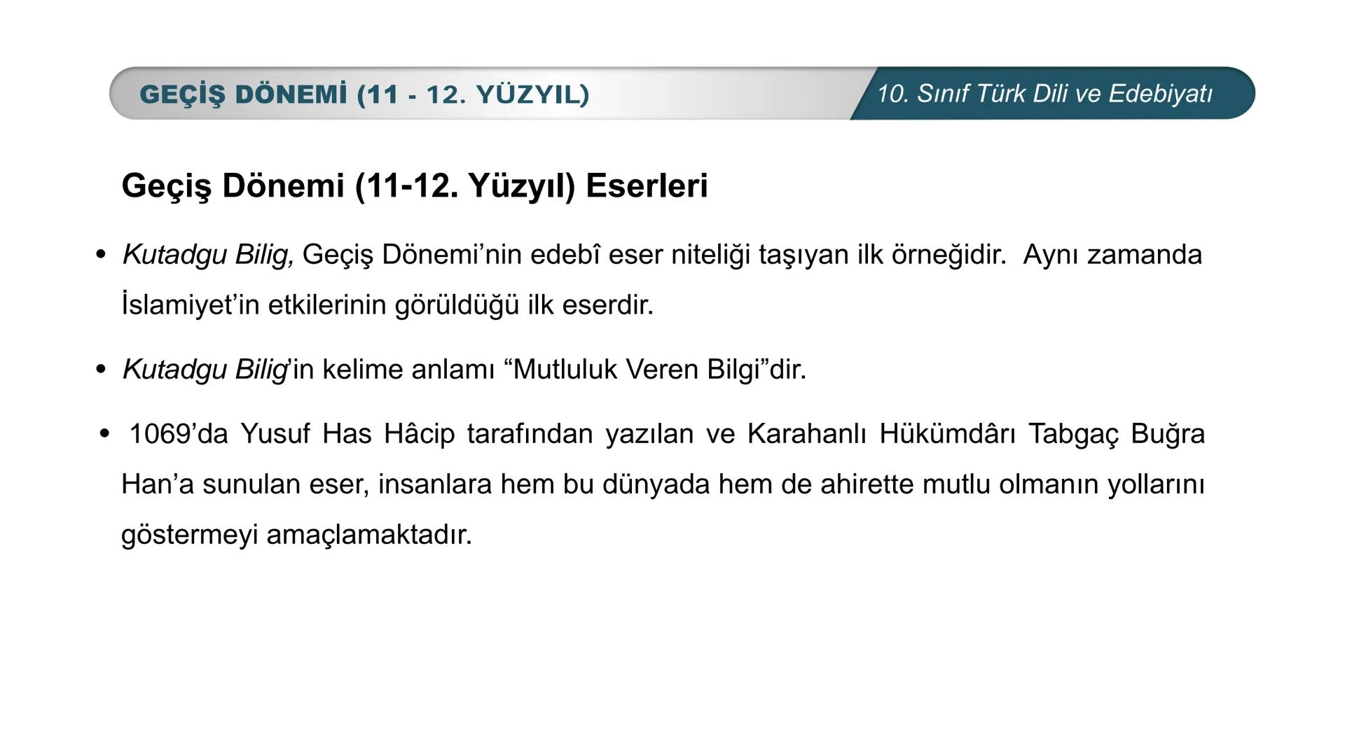*
*
MHURİYETİ MİLLİ EĞİTİM
DO
BAKANLIG
***
*
Türk Dili ve Edebiyatı
10. SINIF
3. ÜNİTE ŞİİR
GEÇİŞ DÖNEMİ (11-12. YÜZYIL) # GEÇİŞ DÖNEMİ (11