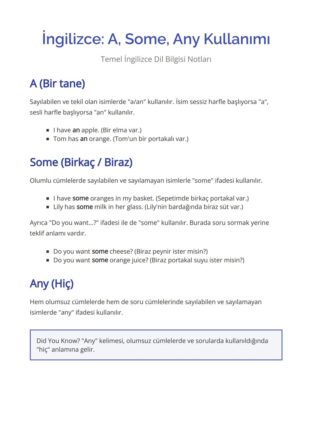 İngilizce: A, Some, Any Kullanımı
A (Bir tane)
Temel İngilizce Dil Bilgisi Notları
Sayılabilen ve tekil olan isimlerde "a/an" kullanılır. İs