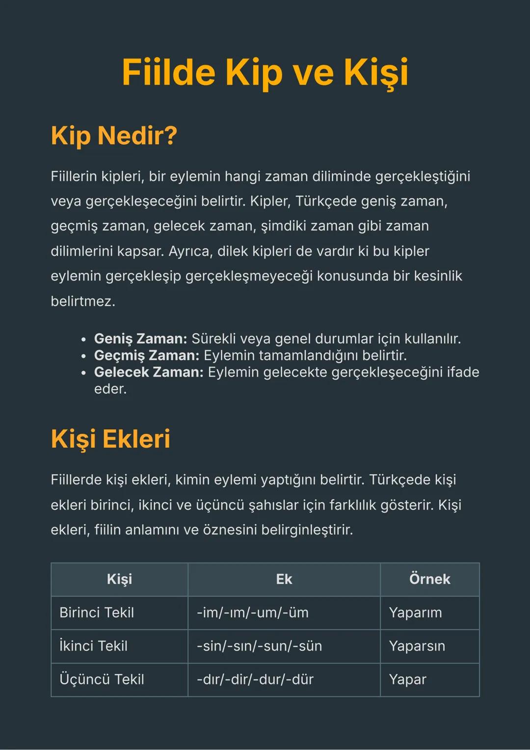 Fiilde Kip ve Kişi
Kip Nedir?
Fiillerin kipleri, bir eylemin hangi zaman diliminde gerçekleştiğini
veya gerçekleşeceğini belirtir. Kipler, T