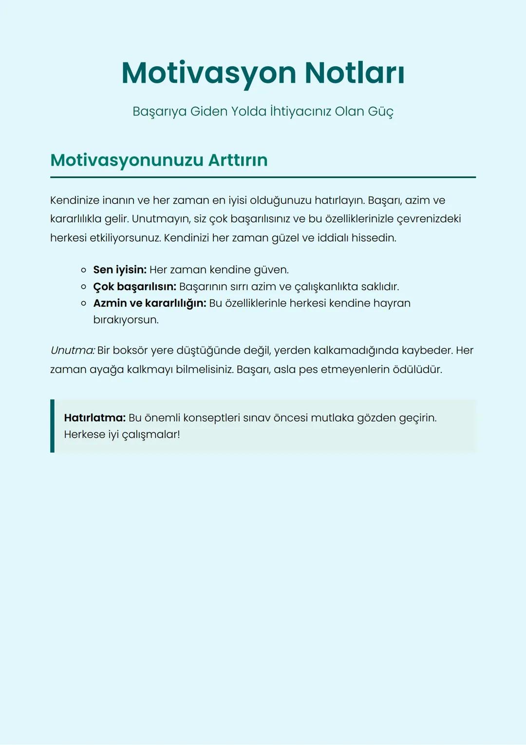 # Motivasyon Notları
Başarıya Giden Yolda İhtiyacınız Olan Güç
## Motivasyonunuzu Arttırın
Kendinize inanın ve her zaman en iyisi olduğun