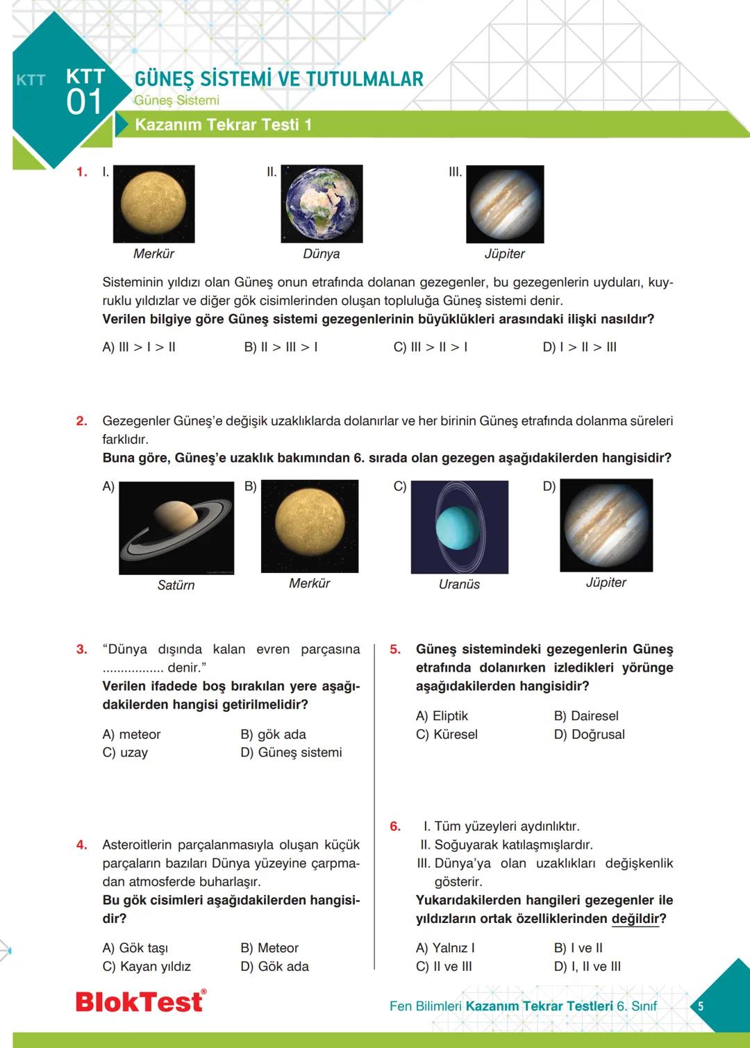 FEN BİLİMLERİ
6
SINIF
58 Test
610 Soru
BECERİ TEMELLİ
YENİ NESİL
SORULAR
TEKRAR
TESTLERİ
BlokTest BECERİ TEMELLİ
YENİ NESİL SORULARLA
