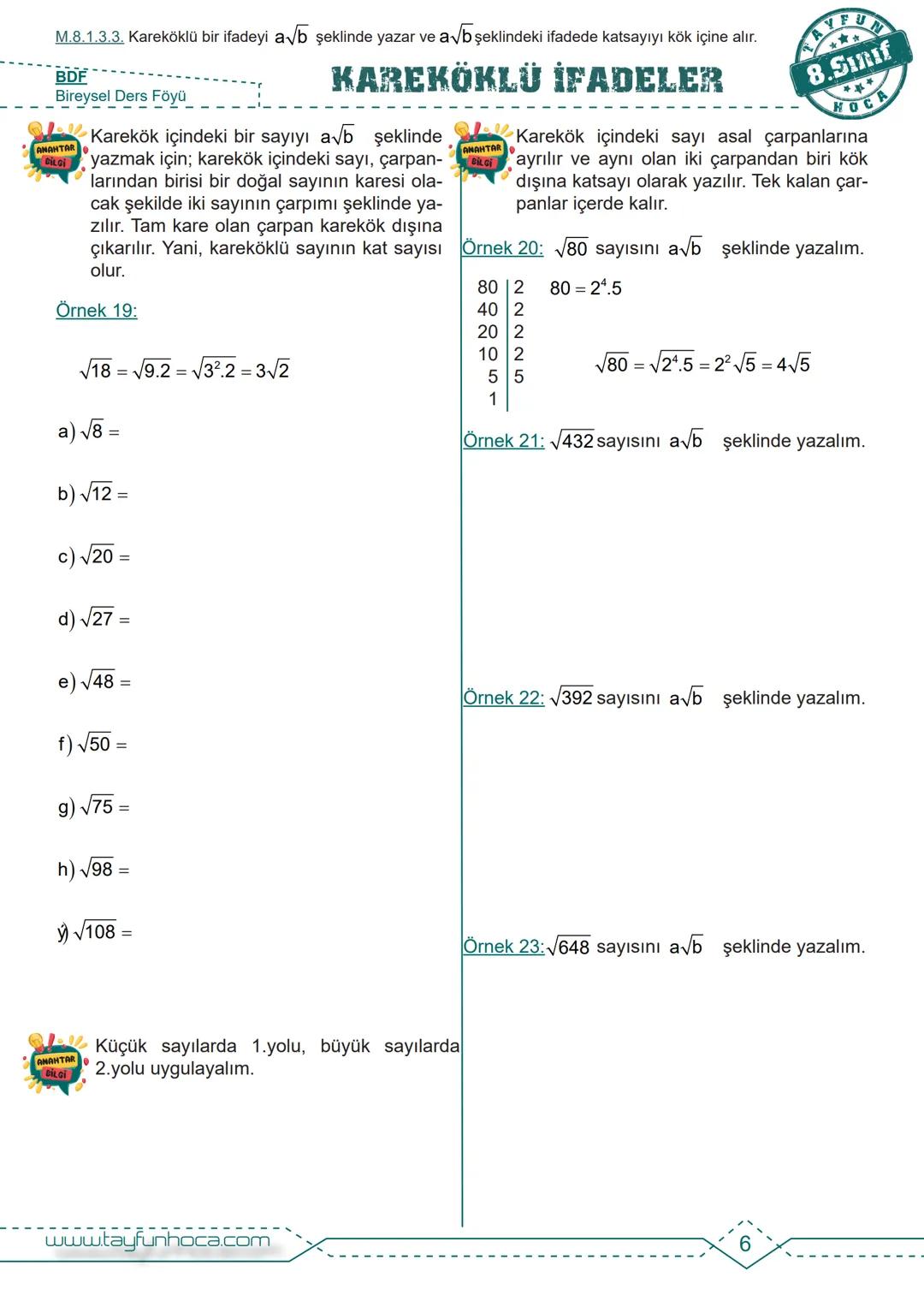 M.8.1.3.1. Tam kare pozitif tam sayılarla bu sayıların karekökleri arasındaki ilişkiyi belirler.
BDF
Bireysel Ders Föyü
# KAREKÖKLÜ İFADEL
