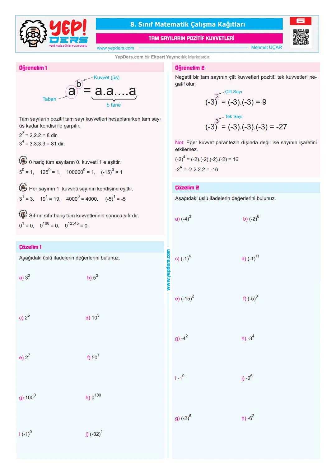 УЕР!
DERS
YENİ NESİL EĞİTİM PLATFORMU
8. Sınıf Matematik Çalışma Kağıtları
TAM SAYILARIN POZİTİF KUVVETLERİ
www.yepders.com
YepDers.com bir