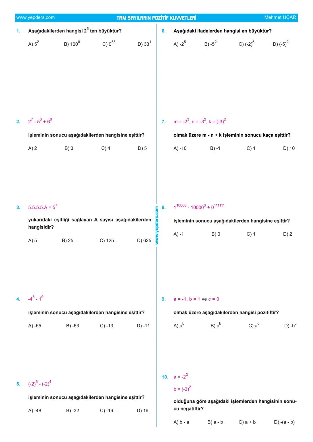УЕР!
DERS
YENİ NESİL EĞİTİM PLATFORMU
8. Sınıf Matematik Çalışma Kağıtları
TAM SAYILARIN POZİTİF KUVVETLERİ
www.yepders.com
YepDers.com bir