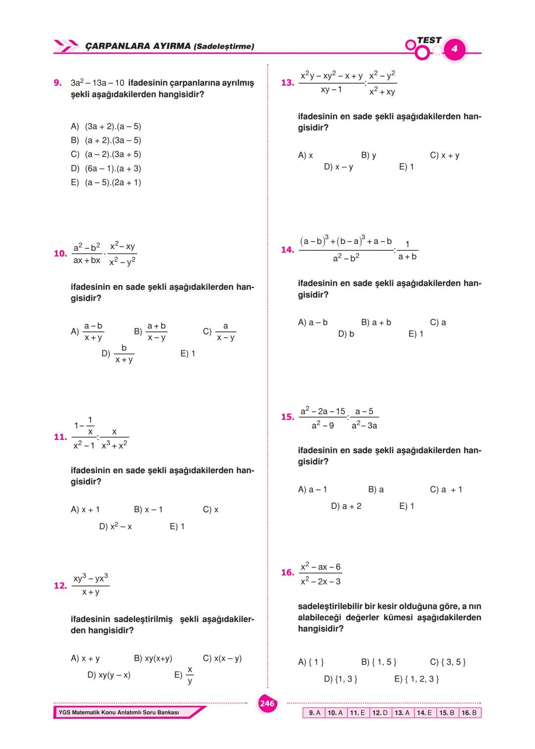 CARPANLARA AYIRMA
ÇARPANLARA AYIRMA
İçerisinde bilinmeyen bulunan ve bilinmeyenlerin
her değeri için daima doğru olan eşitliklere özdeşlik
d