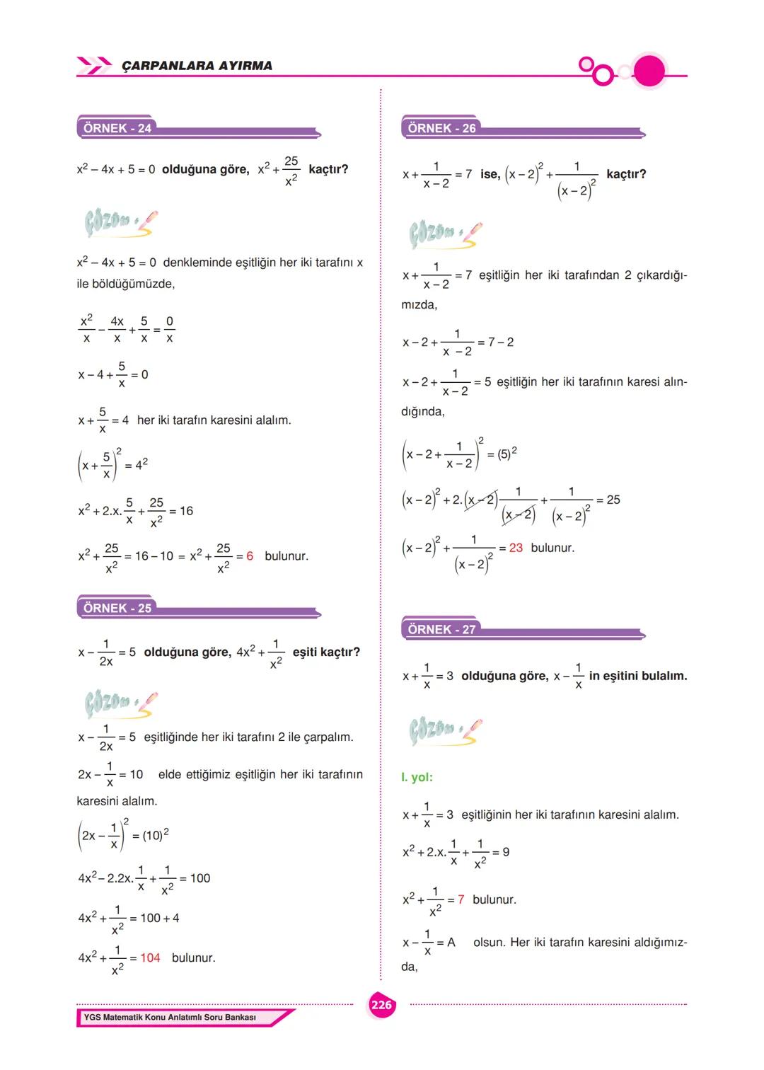CARPANLARA AYIRMA
ÇARPANLARA AYIRMA
İçerisinde bilinmeyen bulunan ve bilinmeyenlerin
her değeri için daima doğru olan eşitliklere özdeşlik
d