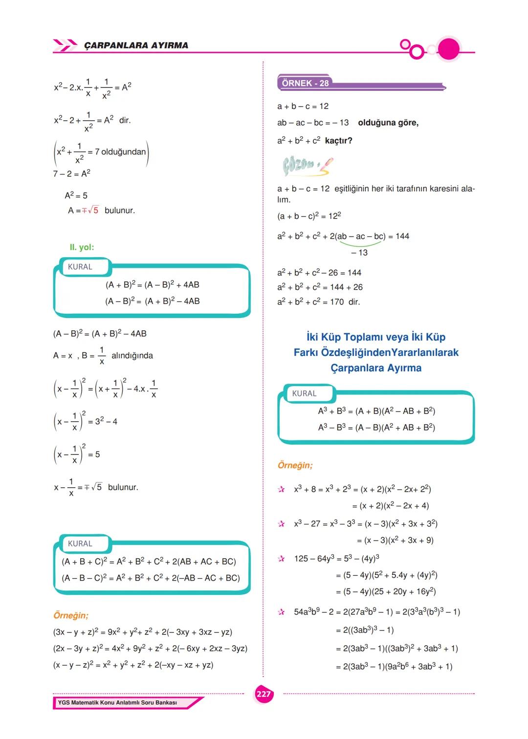 CARPANLARA AYIRMA
ÇARPANLARA AYIRMA
İçerisinde bilinmeyen bulunan ve bilinmeyenlerin
her değeri için daima doğru olan eşitliklere özdeşlik
d