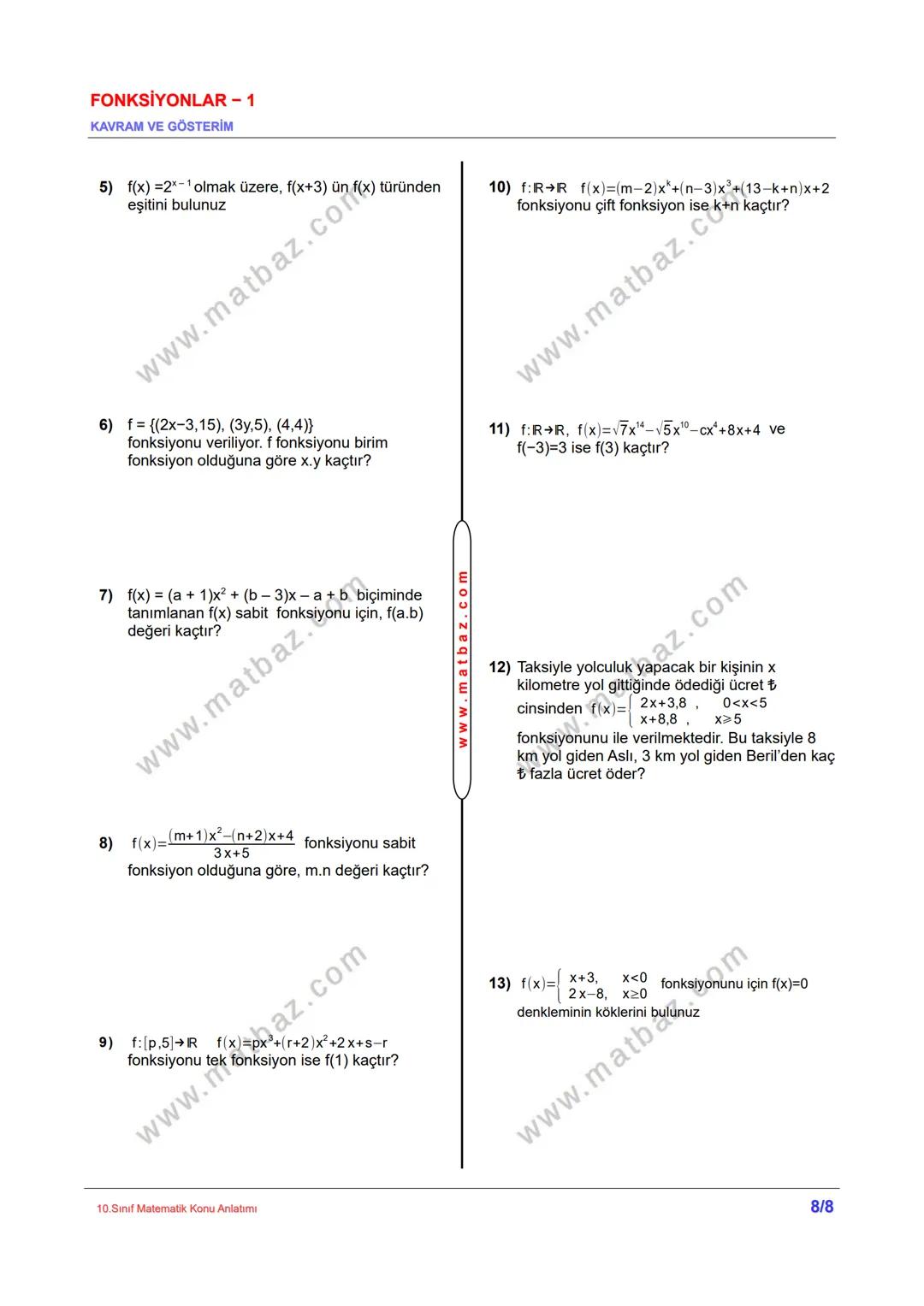 FONKSİYONLAR - 1
KAVRAM VE GÖSTERİM
KAVRAM OLARAK FONKSİYON
"Bir arabanın aldığı yol (x), zamana (t)
bağlıdır."
ifadesinin denklem şeklinde