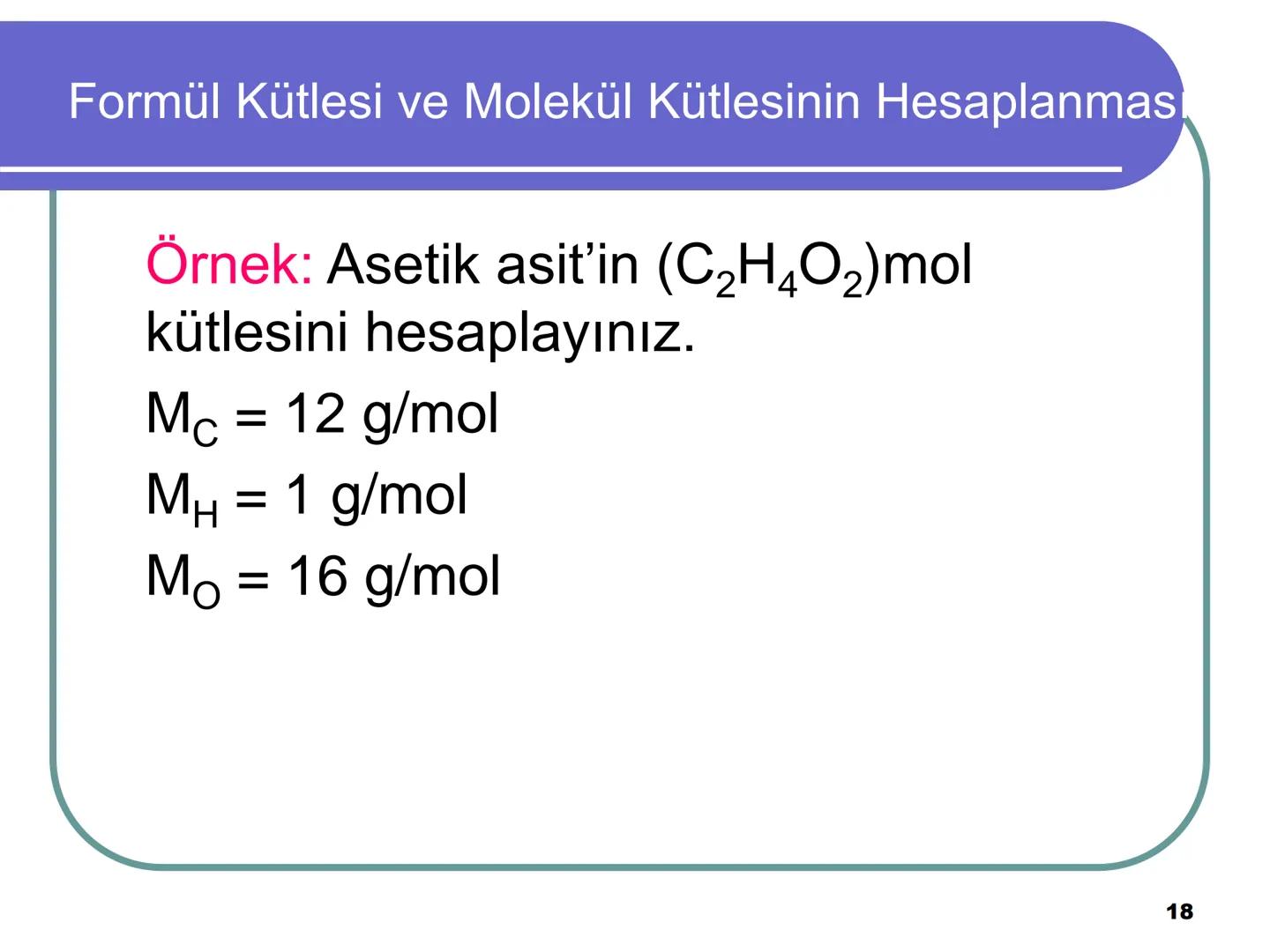 Avagadro Sayısı ve Mol Kavramı
• Gündelik hayatta bazen maddeleri teker
teker ifade etmek yerine toplu halde
belirtmeyi tercih ederiz.
Örneğ