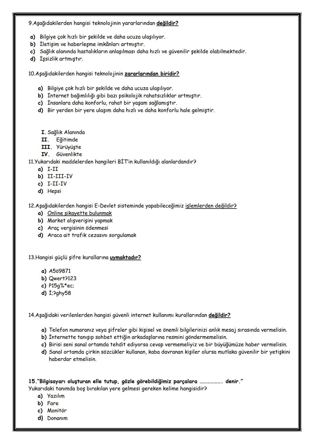 # 5. Sınıf Bilişim Teknolojileri ve Yazılım Dersi 2. Deneme Testi
1. Bilgisayar aşağıdaki şıklardan hangisi ile çalışır?
a) Benzin
b) Elekt