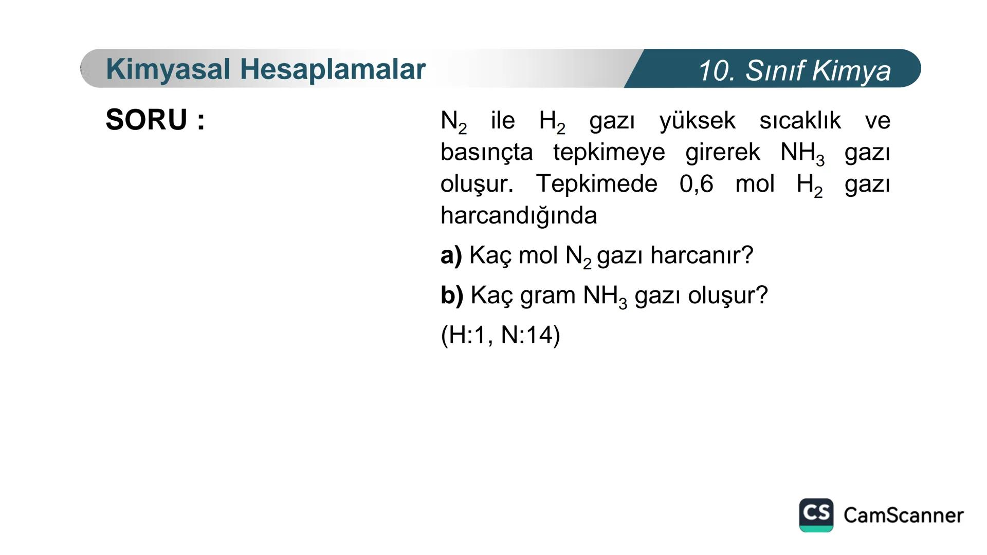 **
TÜRKIYE CUMHURIYETI
BAKANLIGI
MILLI
LLI EGITI
*
KİMYA
10. SINIF
KİMYASAL TEPKİMELERDE
HESAPLAMALAR
Kimyasal Hesaplamalar I
CS CamScanner