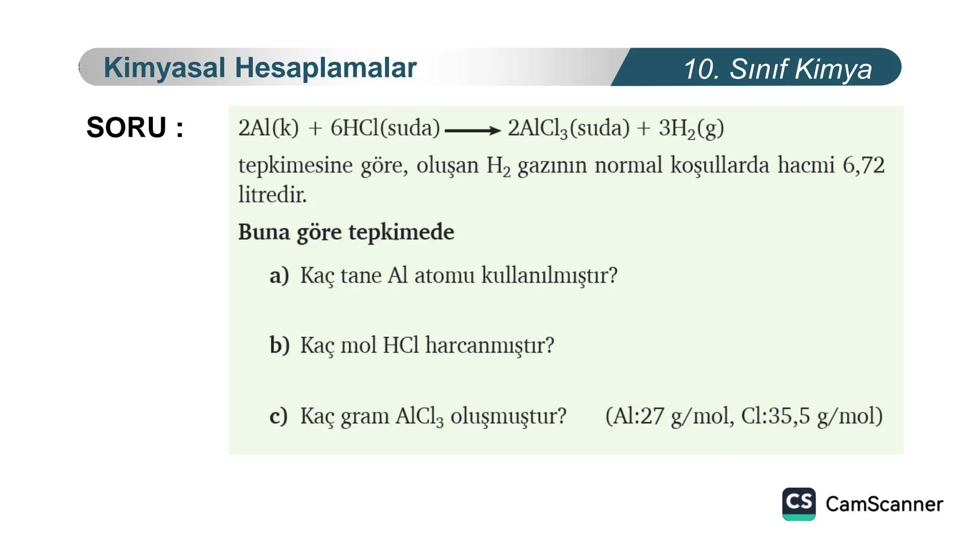 **
TÜRKIYE CUMHURIYETI
BAKANLIGI
MILLI
LLI EGITI
*
KİMYA
10. SINIF
KİMYASAL TEPKİMELERDE
HESAPLAMALAR
Kimyasal Hesaplamalar I
CS CamScanner