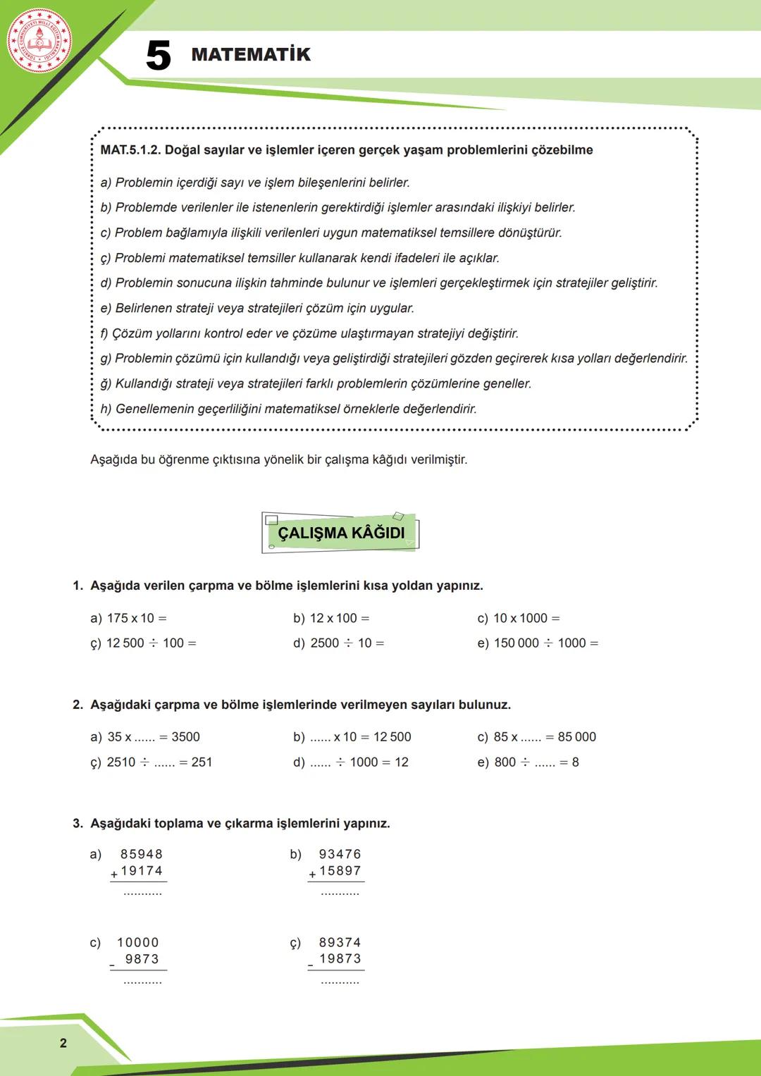 MATEMATİK - 5
2. TEMA
SAYILAR VE NİCELİKLER (1)
MAT.5.1.2. Doğal sayılar ve işlemler içeren gerçek yaşam problem-
lerini çözebilme 2
5 MATEM