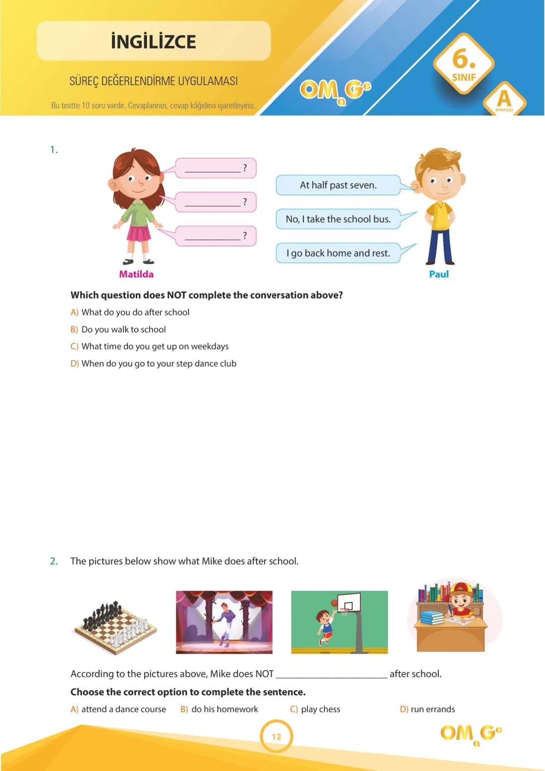 241003
6.
SINIF
SÜREÇ DEĞERLENDİRME
UYGULAMASI
Adı Soyadı:
Okulu:
Sınıfı / Şubesi:
Numarası:
SÖZEL BÖLÜM
A
KİTAPÇIĞI
Dersler Soru Sayı