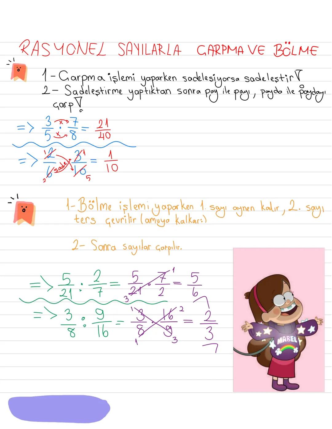 RASYONEL SAYILARLA ÇARPMA VE BÖLME
1-Garpma işlemi yaparken sadelesiyorsa sadeleştir
2- Sadeleştirme yaptıktan sonra pay ile payı, paydo i