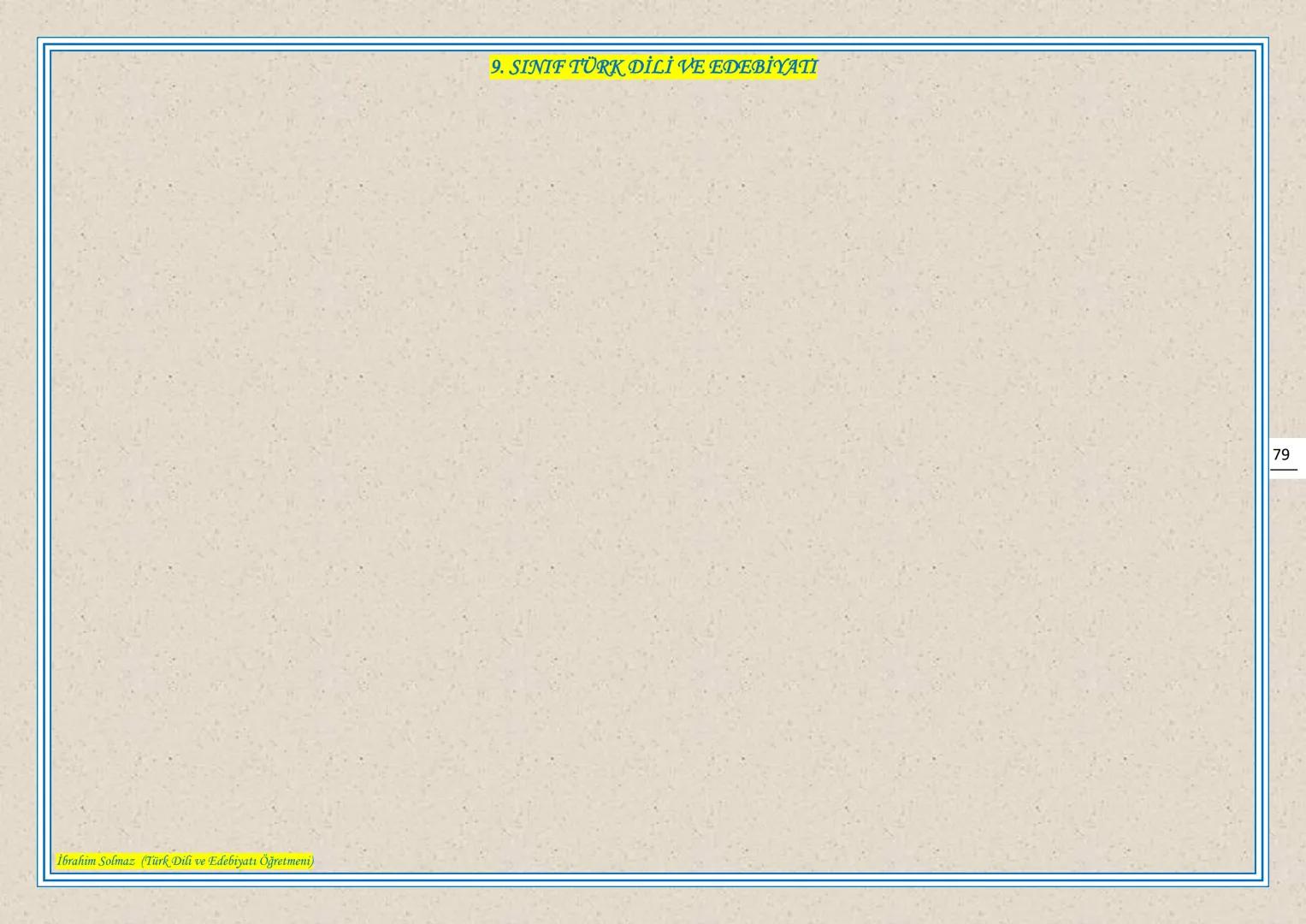 # 9. SINIF TÜRK DİLİ VE EDEBIYATI
## EDEBIYAT NEDIR?
Edebiyat, kişinin duygu ve hayallerini, kendine özgü bir dil kullanarak, estetik kura