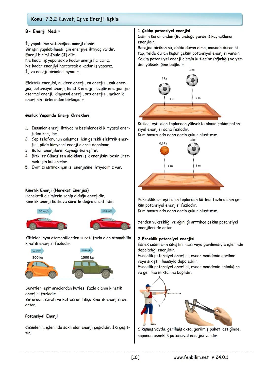 Konu: 7.3.2 Kuvvet, İş ve Enerji ilişkisi
A- İş Nedir
Bir cisim uygulanan kuvvet yönde hareket ettirebili-
yorsa iş yapılmış demektir.
Günlü