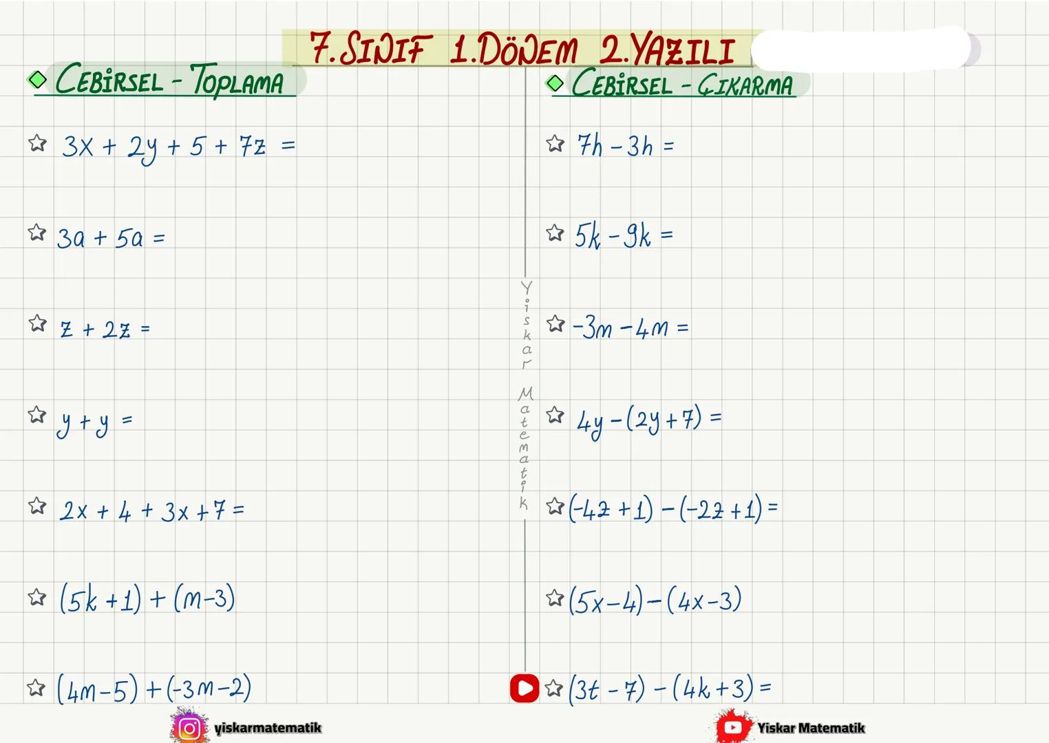 ◇TOPLAMA İŞLEMİ
NOT
7. SINIF 1. DÖNEM 2. YAZILI
① Aynı işaretli ise : Artı (Topla)
Ortak işaret
◇(+4) + (+7)=
◇(-4)+(-7) =
◇(+13)+(+5